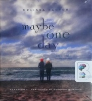 Maybe One Day written by Melissa Kantor performed by Shannon McManus on CD (Unabridged)
